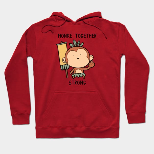 Monke Together Strong Hoodie by 	 FatharaniYasmin